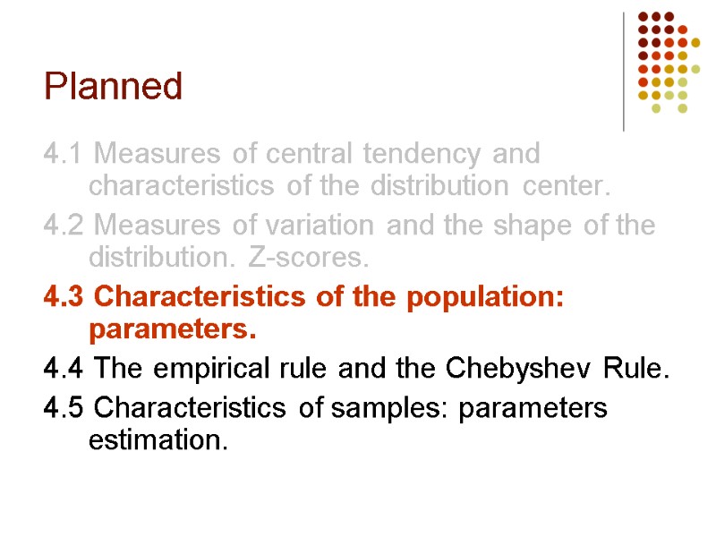 Planned 4.1 Measures of central tendency and characteristics of the distribution center. 4.2 Measures